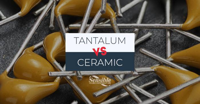 Tantalum Capacitors vs. Ceramic Capacitors 