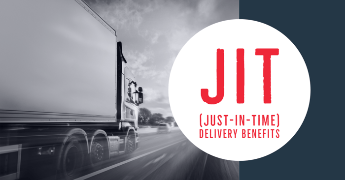 the benefits of just in time - JIT delivery