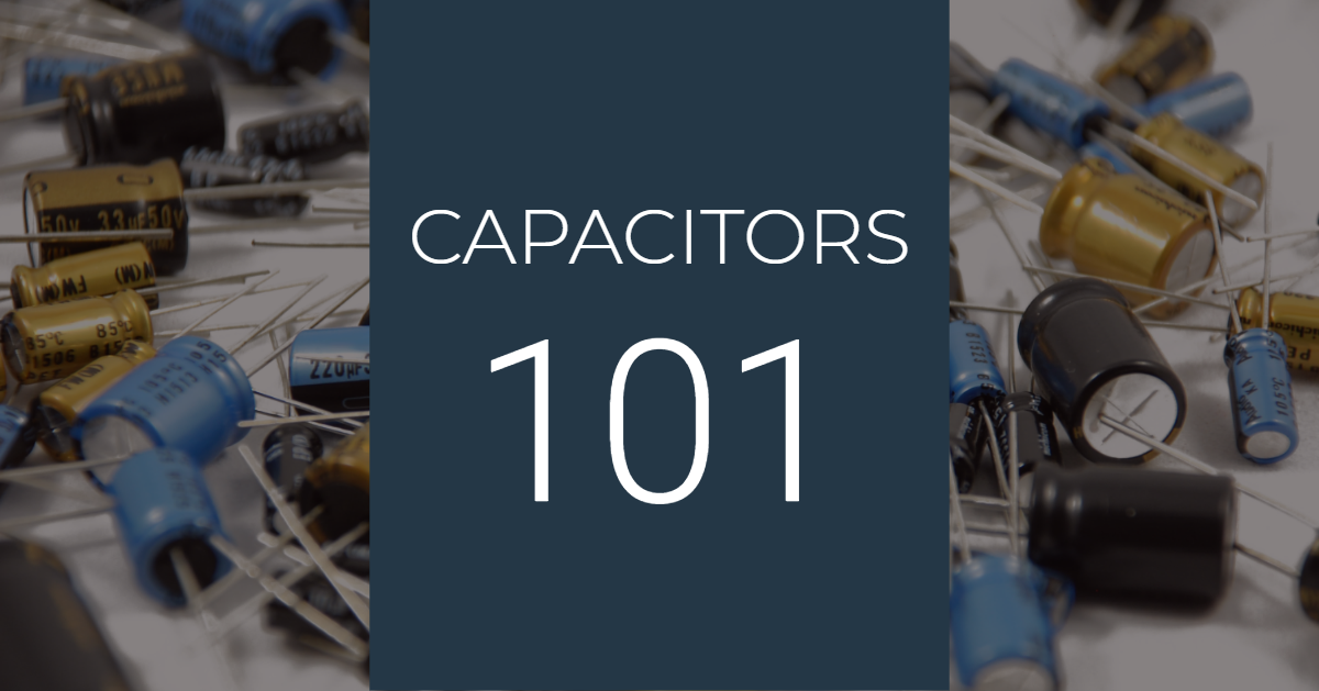 Capacitors 101